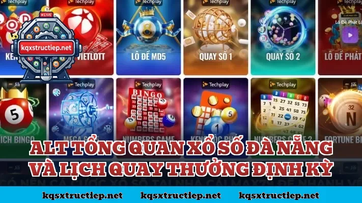 Alt tổng quan xổ số Đà Nẵng và lịch quay thưởng định kỳ