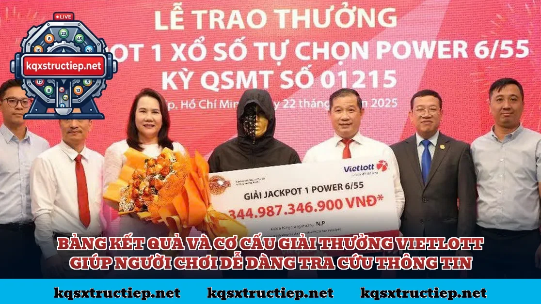 Bảng kết quả và cơ cấu giải thưởng Vietlott giúp người chơi dễ dàng tra cứu thông tin