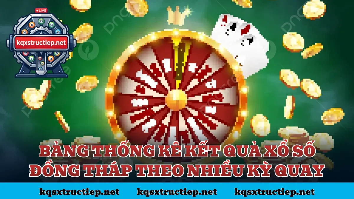 Bảng thống kê kết quả xổ số Đồng Tháp theo nhiều kỳ quay