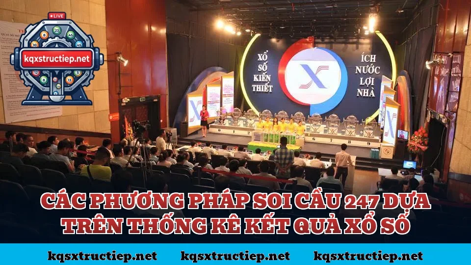 Các phương pháp soi cầu 247 dựa trên thống kê kết quả xổ số