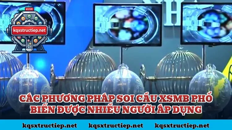 Các phương pháp soi cầu XSMB phổ biến được nhiều người áp dụng
