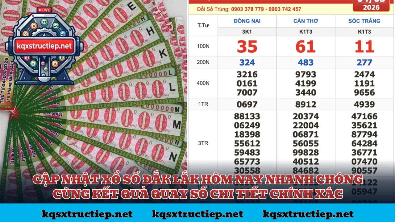 Cập nhật xổ số Đắk Lắk hôm nay nhanh chóng cùng kết quả quay số chi tiết chính xác
