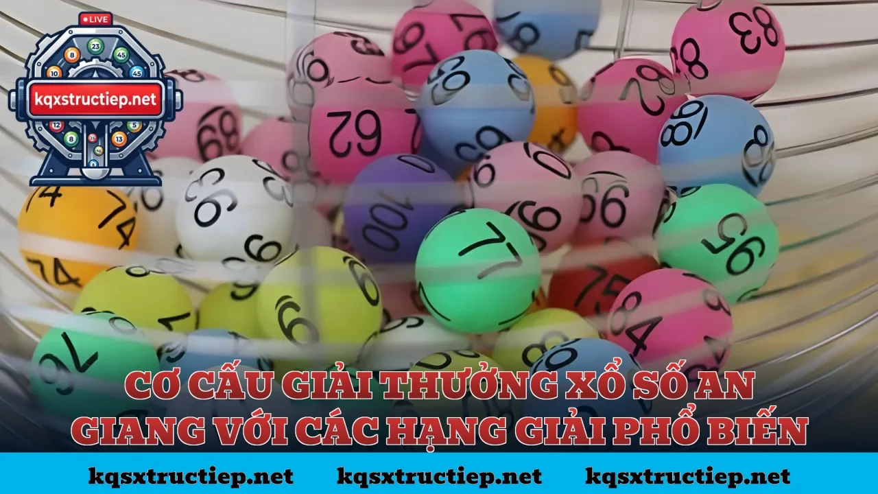 Cơ cấu giải thưởng xổ số An Giang với các hạng giải phổ biến