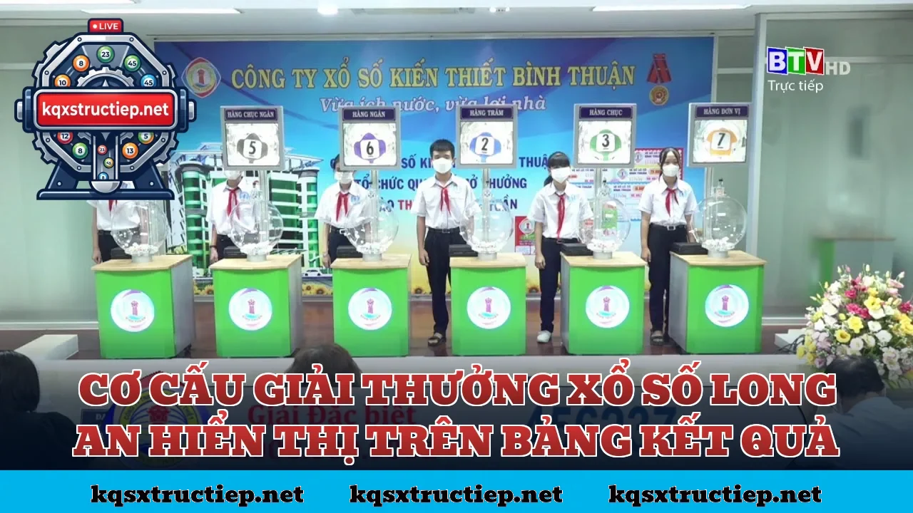 Cơ cấu giải thưởng xổ số Long An hiển thị trên bảng kết quả