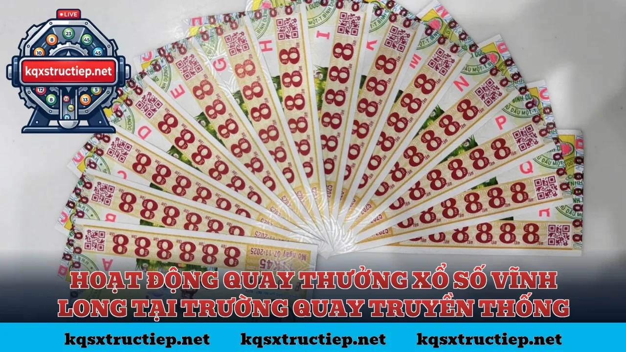 Hoạt động quay thưởng xổ số Vĩnh Long tại trường quay truyền thống