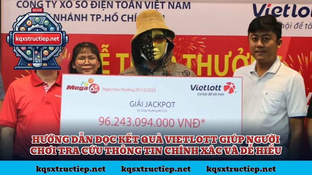 Hướng dẫn đọc kết quả Vietlott giúp người chơi tra cứu thông tin chính xác và dễ hiểu