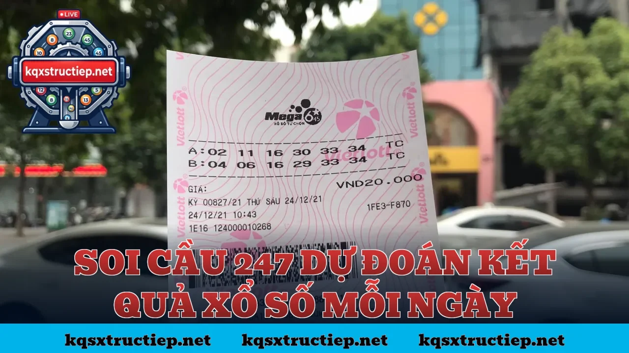 Soi Cầu 247 Dự Đoán Kết Quả Xổ Số Mỗi Ngày
