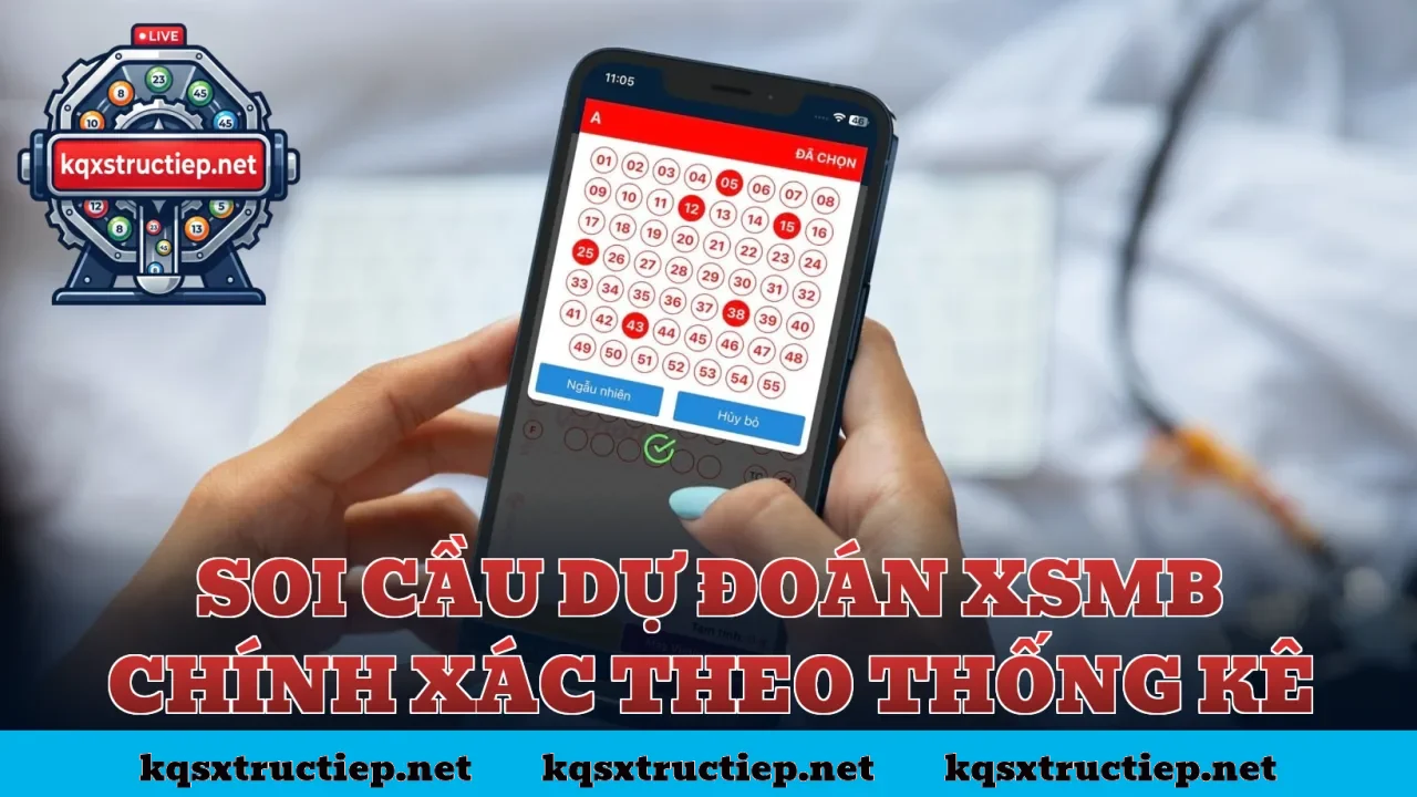 Soi Cầu Dự Đoán XSMB Chính Xác Theo Thống Kê