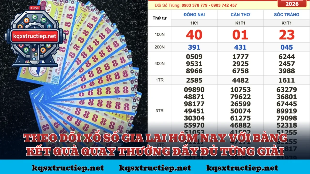 Theo dõi xổ số Gia Lai hôm nay với bảng kết quả quay thưởng đầy đủ từng giải