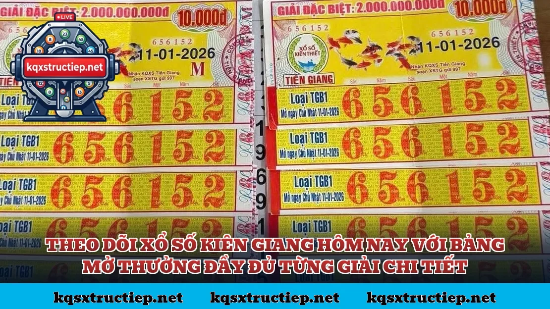 Theo dõi xổ số Kiên Giang hôm nay với bảng mở thưởng đầy đủ từng giải chi tiết