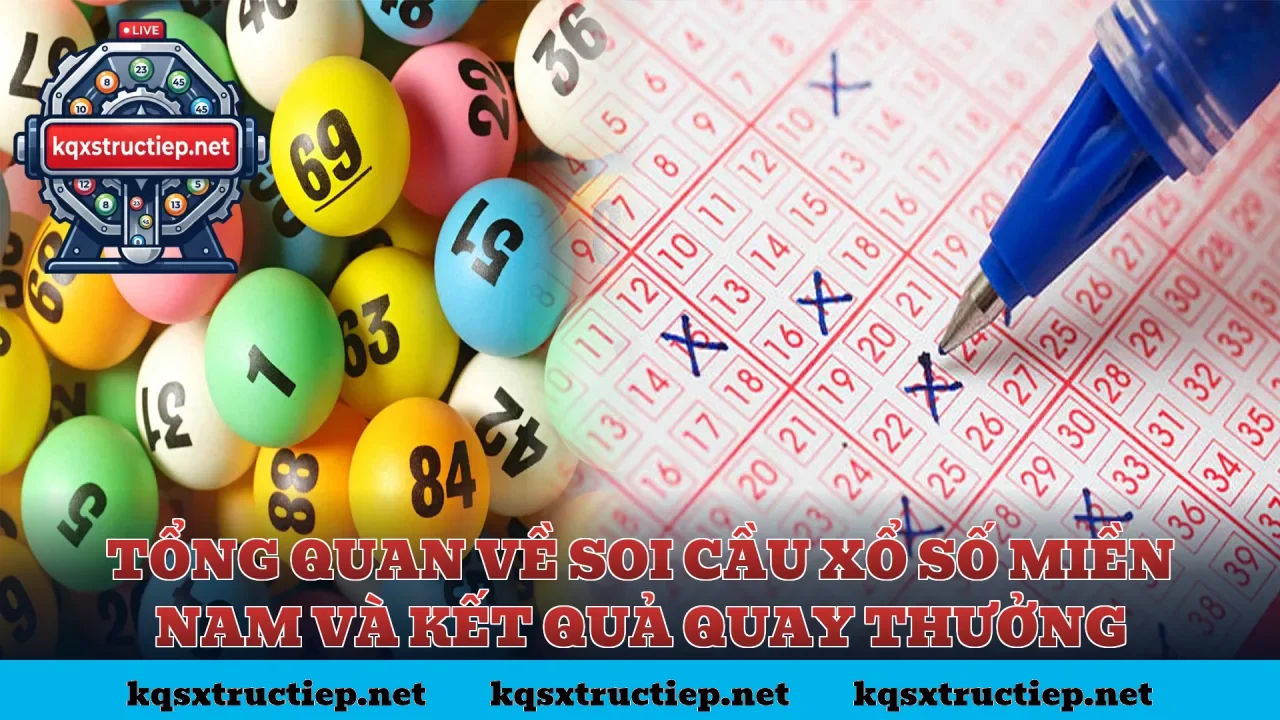 Tổng quan về soi cầu xổ số miền Nam và kết quả quay thưởng