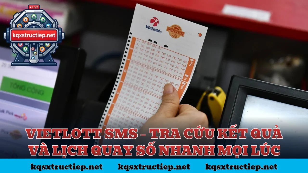 VIETLOTT SMS – TRA CỨU KẾT QUẢ VÀ LỊCH QUAY SỐ NHANH MỌI LÚC