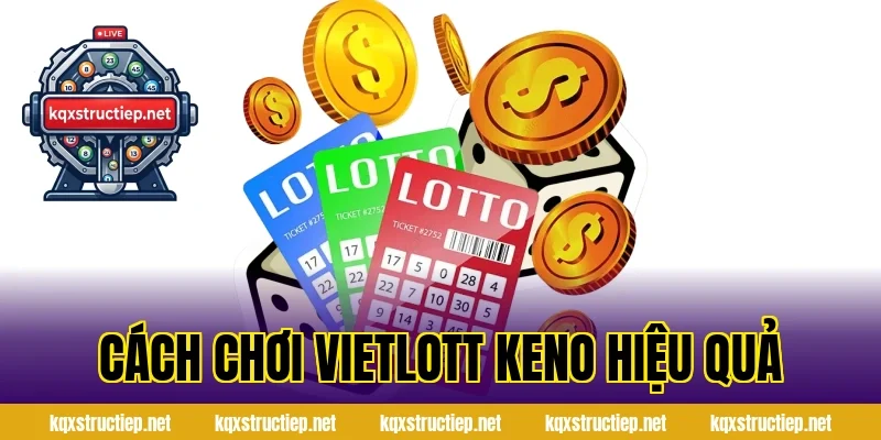 Cách Chơi Vietlott Keno Hiệu Quả