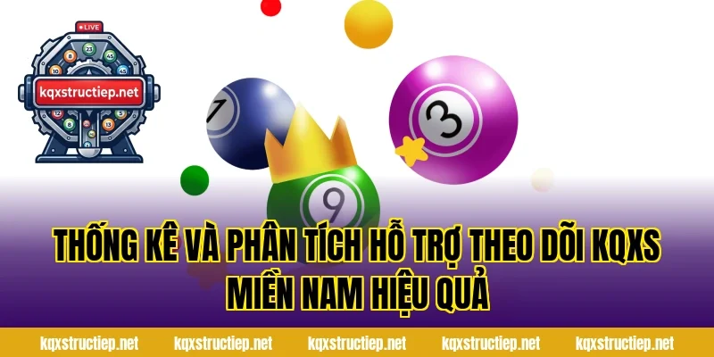 Thống Kê Và Phân Tích Hỗ Trợ Theo Dõi KQXS Miền Nam Hiệu Quả