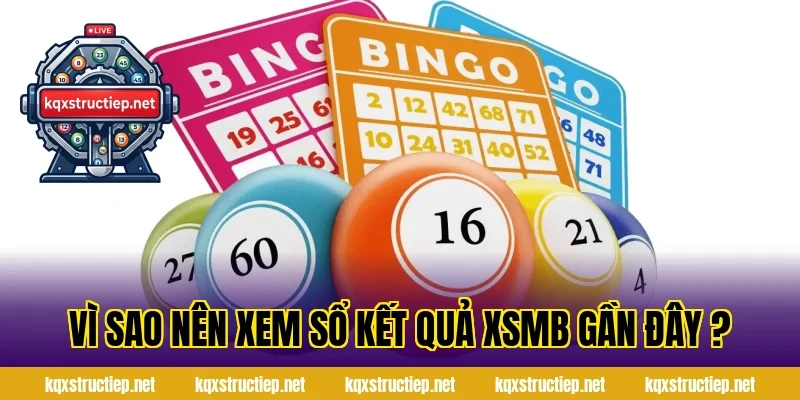 Vì sao nên xem sổ kết quả XSMB Gần Đây ?
