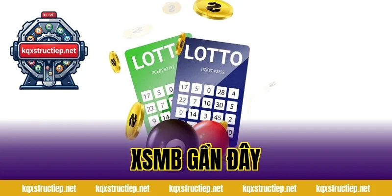 XSMB Gần Đây