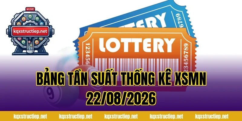 Bảng Tần Suất Thống Kê XSMN 22/08/2026