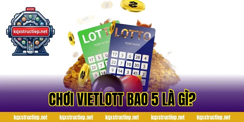 Chơi Vietlott Bao 5 Là Gì?