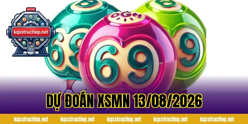 Dự Đoán XSMN 13/08/2026