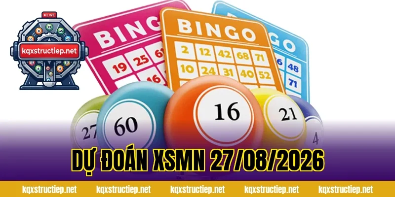 Dự đoán XSMN 27/08/2026
