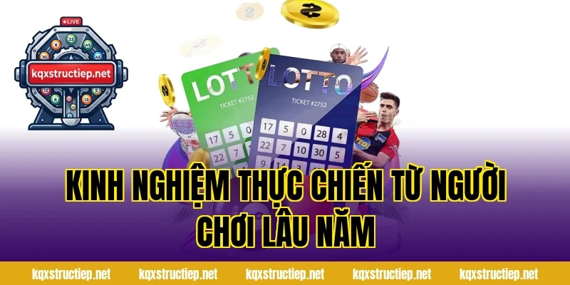 Kinh Nghiệm Thực Chiến Từ Người Chơi Lâu Năm