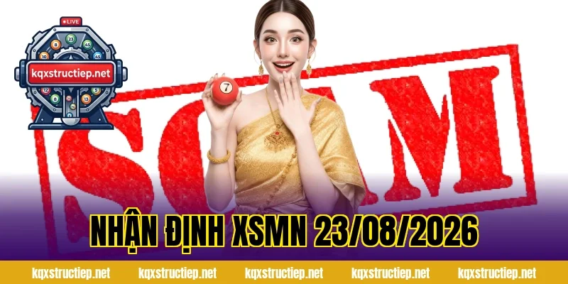 Nhận Định XSMN 23/08/2026