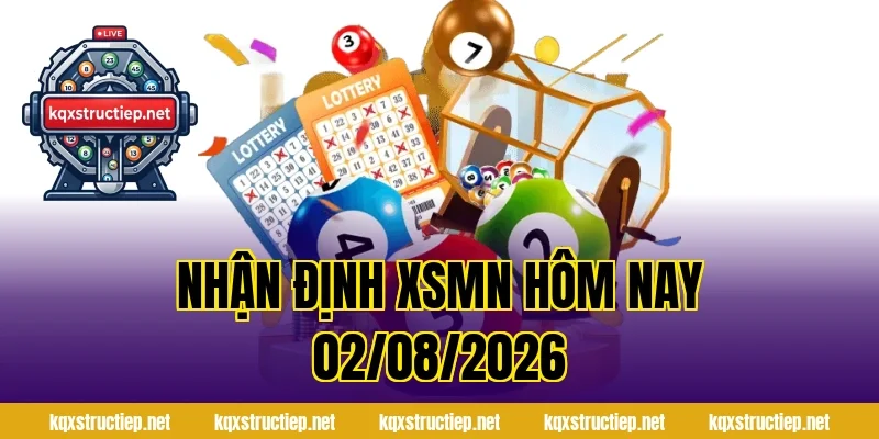 Nhận Định XSMN Hôm Nay 02/08/2026