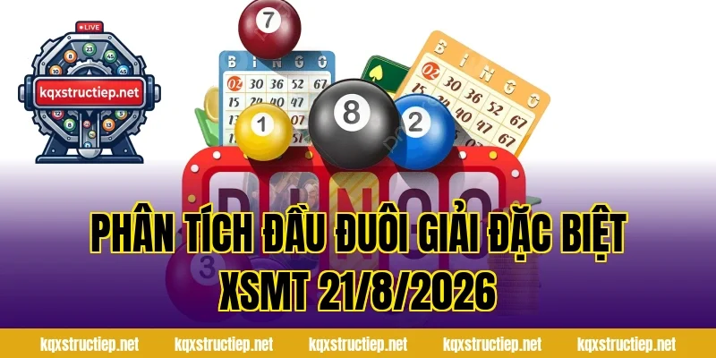 Phân Tích Đầu Đuôi Giải Đặc Biệt XSMT 21/8/2026