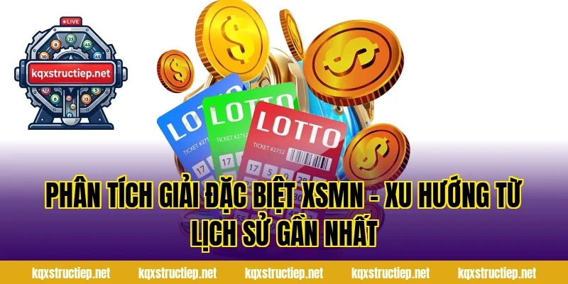 Phân Tích Giải Đặc Biệt XSMN – Xu Hướng Từ Lịch Sử Gần Nhất