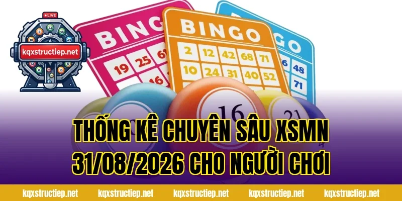 Thống kê chuyên sâu XSMN 31/08/2026 cho người chơi