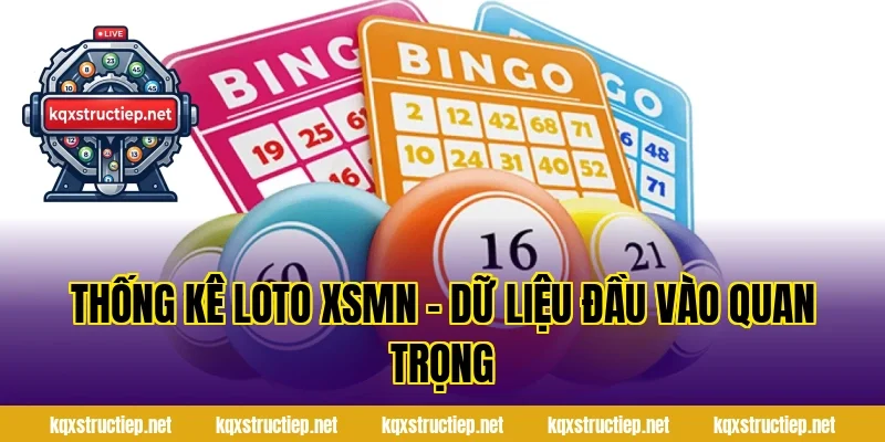Thống Kê Loto XSMN – Dữ Liệu Đầu Vào Quan Trọng