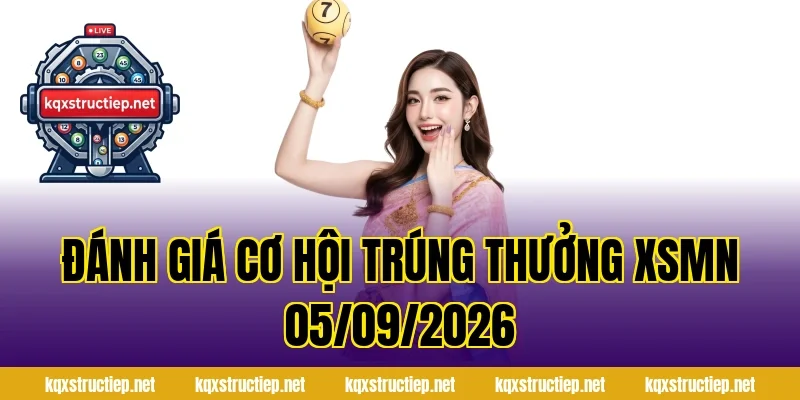 Đánh giá cơ hội trúng thưởng XSMN 05/09/2026