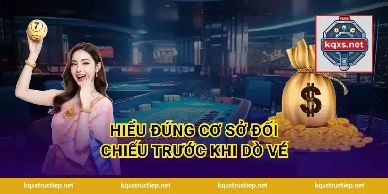 Hiểu đúng cơ sở đối chiếu trước khi dò vé