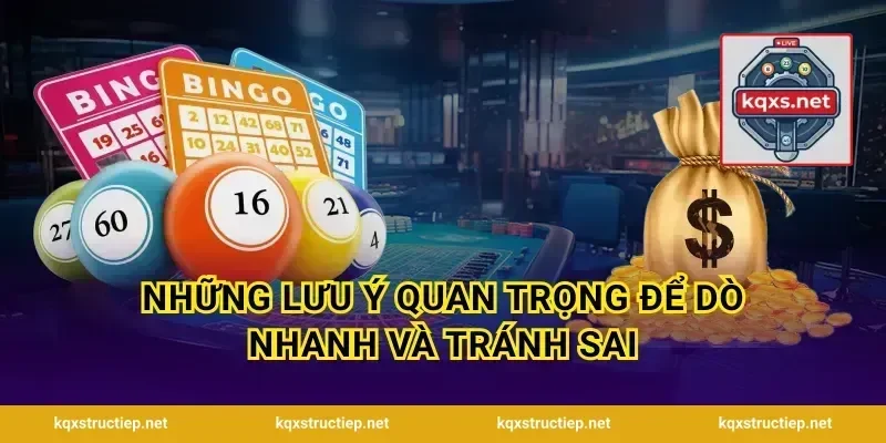 Những lưu ý quan trọng để dò nhanh và tránh sai